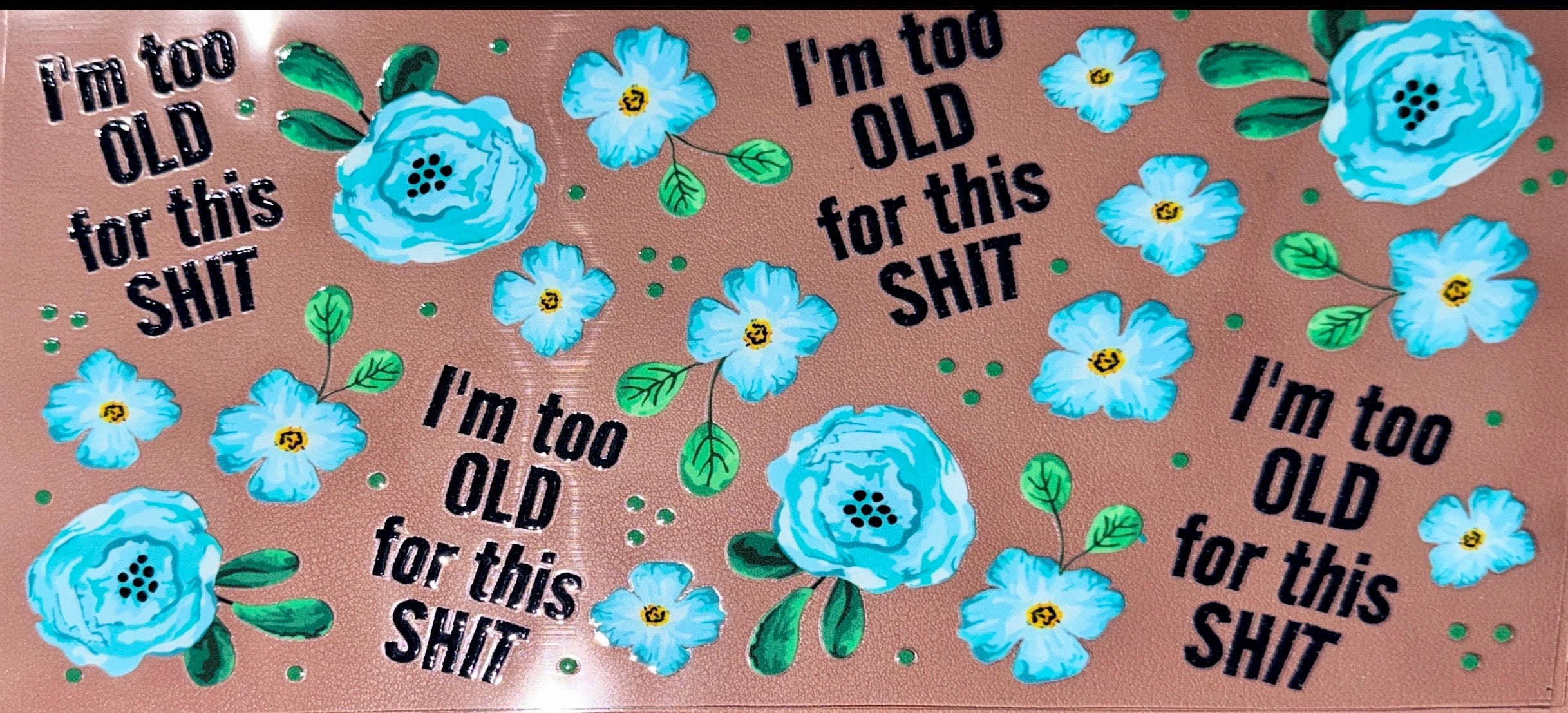 I’m Too Old For This Shit UVDTF Cup Wrap
