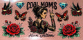Cool Moms Have Tattoos UVDTF Cup Wrap