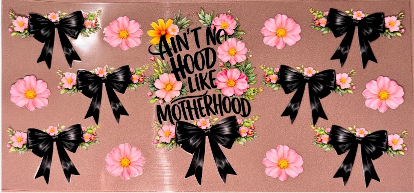 Ain’t No Hood Like Motherhood UVDTF Cup Wrap