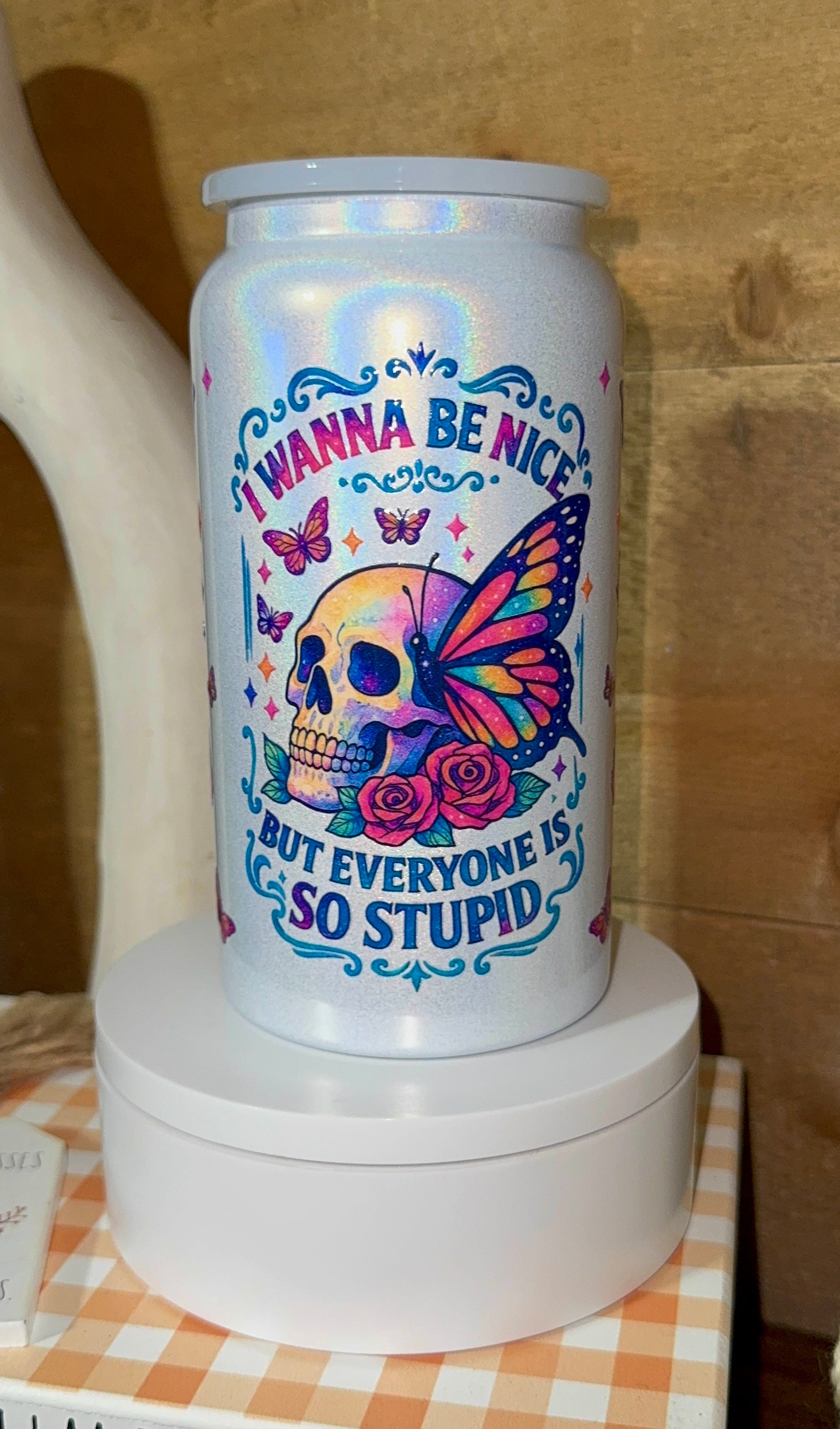 I Wanna Be Nice But Everyone Is So Stupid” Holographic stainless steel Can Tumbler – Rainbow Skull & Butterfly Cup